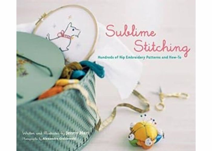 Sublime Stitching - Des centaines de motifs de broderie et de modes d'emploi